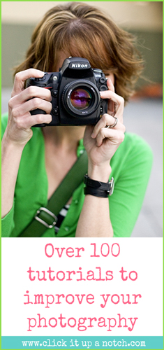 Over 100 tutorials to improve your photography via Click it Up a Notch
