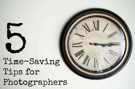 Time-Saving Tips for photographers via Click it Up a Notch