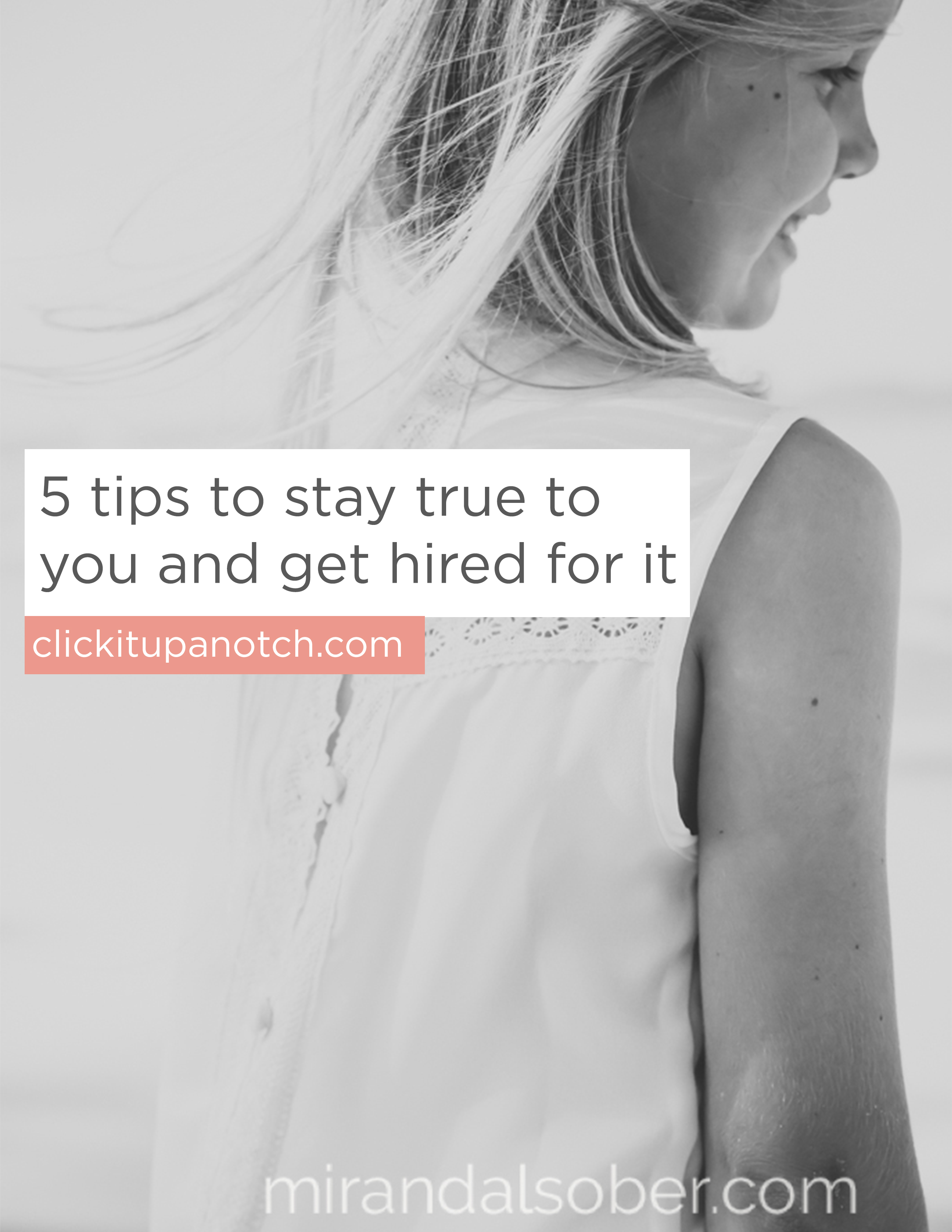 5 tips to stay true to who you are and get hired for it by Miranada Sober via Click it Up a Notch
